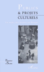 Catherine Ballé et Dominique Poulot - Publics & Projets Culturels. Un Enjeu Des Musees En Europe.