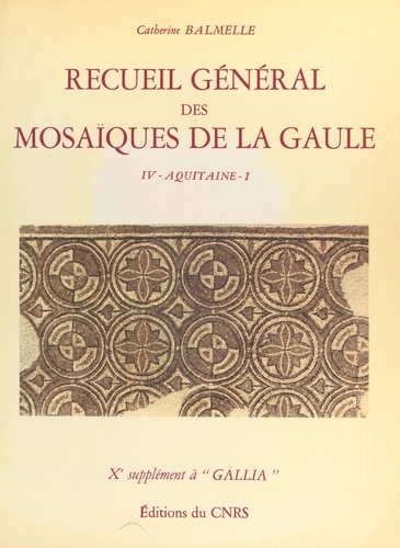 Recueil général des mosaïques de la Gaule (4.1) : Province d'Aquitaine méridionale , partie méridionale (Piémont pyrénéen). 10e supplément à Gallia