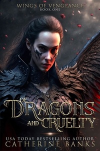  Catherine Banks - Of Dragons and Cruelty - Wings of Vengeance, #1.