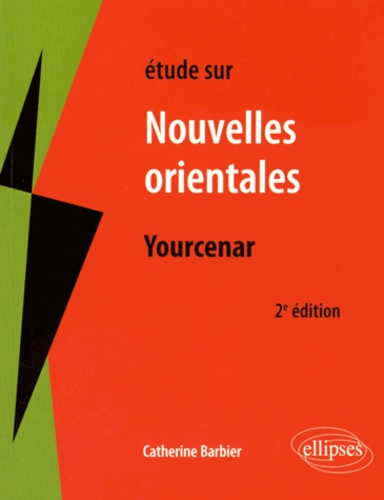 Etude sur Nouvelles orientales, Marguerite Yourcenar 2e édition