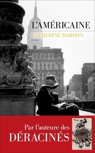 Catherine Bardon - Les Déracinés  : L'américaine.