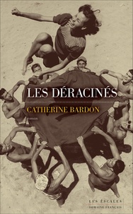 Catherine Bardon - Les Déracinés  : .