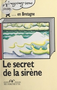 Catherine Barnoud et Philippe Bedel - Le secret de la sirène.