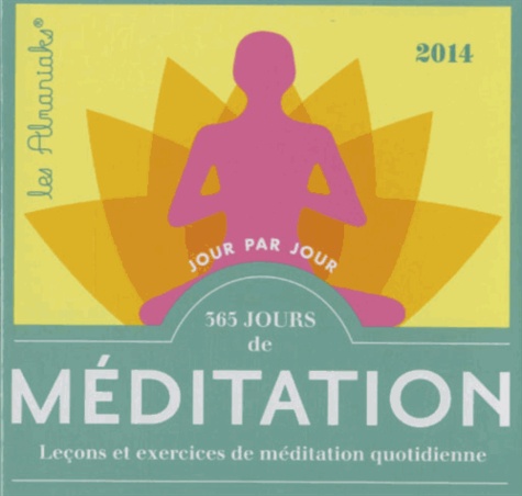 365 jours de méditation 2014. Leçons et exercices de méditation quotidienne