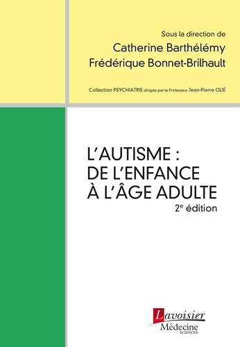 Catherine Barthélémy et Frédérique Bonnet-Brilhault - L'autisme : de l'enfance à l'âge adulte.