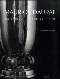 Catherine Baumgartner - Maurice Daurat - Orfèvre-sculpteur Art Décor.