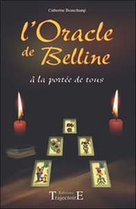 Catherine Beauchamp - L'Oracle De Belline A La Portee De Tous.