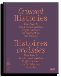 Télécharger des livres électroniques ipad Histoires croisées - Gae Aulenti, Ada Louise Huxtable, Phyllis Lambert, sur l'architecture et la ville in French par Catherine Bédard, Mirko Zardini, Cécile Nelson, Chrisoula Petridis 