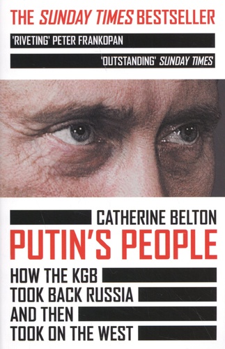Putin's People. How the KGB Took Back Russia and Then Took on the West