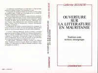 Ouverture sur la littérature en Mauritanie: tradition orale, écriture, témoignages