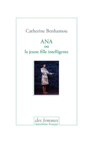 Catherine Benhamou - Ana ou la jeune fille intelligente.