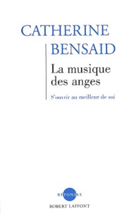 Catherine Bensaid - La musique des anges - S'ouvrir au meilleur de soi.