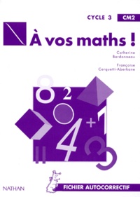 Catherine Berdonneau et Françoise Cerquetti-Aberkane - A Vos Maths ! Cm2. Fichier Autocorrectif.