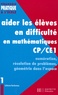 Catherine Berdonneau - Aider les élèves en difficulté en mathématiques CP/CE1 - Tome 1, Numération, résolution de problèmes, géométrie dans l'espace.