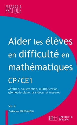 Catherine Berdonneau - Aider les élèves en difficulté en maths CP et CE1 - Tome 2.