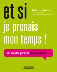 Catherine Berliet - Et si je prenais mon temps - Gestion des priorités, mode d'emploi.