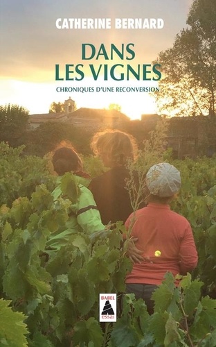 Dans les vignes. Chroniques d'une reconversion