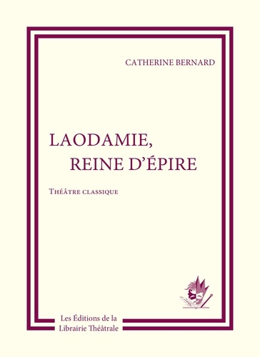 Catherine Bernard - Laodamie, reine d'Epire.