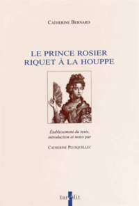 Le Prince rosier ; Riquet à la houppe