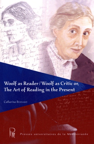 Woolf as Reader / Woolf as Critic or, The Art of Reading in the Present