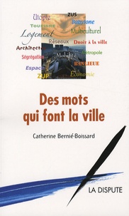 Catherine Bernié-Boissard - Des mots qui font la ville.
