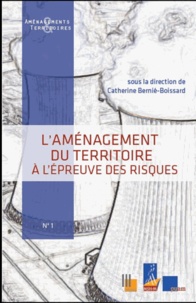 Catherine Bernié-Boissard - L'aménagement du territoire à l'épreuve des risques.