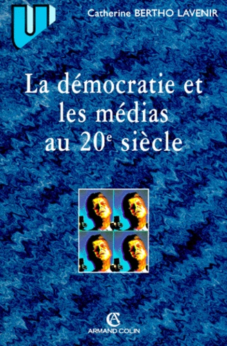 Catherine Bertho Lavenir - La Democratie Et Les Medias Au Xxeme Siecle.