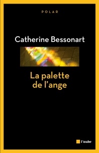 Catherine Bessonart - La palette de l'ange.