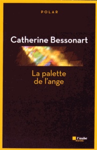 Catherine Bessonart - La palette de l'ange.