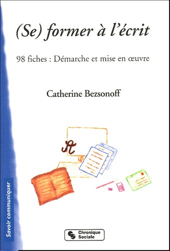 Catherine Bezsonoff - (Se) former à l'écrit - Démarche et mise en oeuvre.