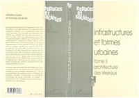 ESPACES ET SOCIETES N°96 1999 : INFRASTRUCTURES ET FORMES URBAINES. Tome 2, Architecture des réseaux