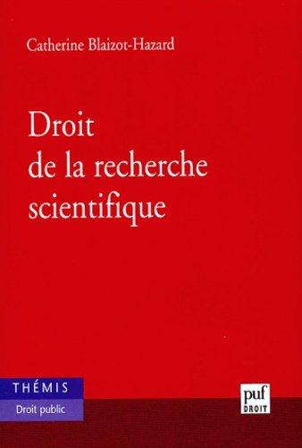 Catherine Blaizot-Hazard - Droit de la recherche scientifique.