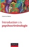 Catherine Blatier - Introduction à la psychocriminologie.
