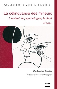 Catherine Blatier - La Délinquance des mineurs - L'enfant, le psychologue, le droit - 3e édition.
