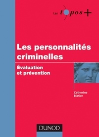 Catherine Blatier - Les personnalités criminelles - Evaluation et prévention.