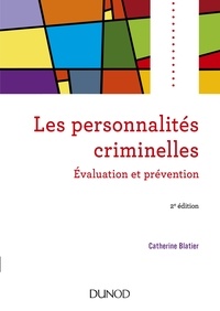 Catherine Blatier - Les personnalités criminelles - Evaluation et prévention.