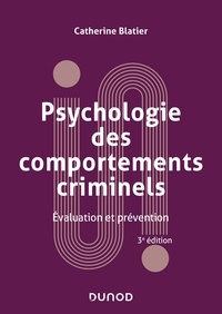 Catherine Blatier - Psychologie des comportements criminels -  3e éd. - Evaluation et prévention.