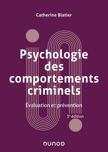 Psychologie des comportements criminels -  3e éd.. Evaluation et prévention