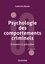 Psychologie des comportements criminels. Evaluation et prévention 3e édition revue et augmentée