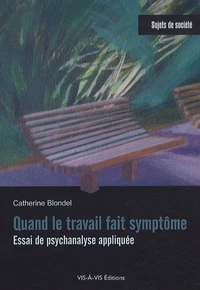 Quand le travail fait symptôme