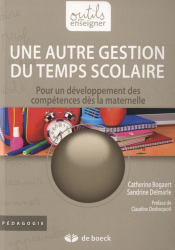 Catherine Bogaert et Sandrine Delmarle - Une autre gestion du temps scolaire - Pour un développement des compétences dès la maternelle.