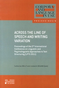 Catherine Bolly et Liesbeth Degand - Across the line of speech and writing variation - Proceedings of the 2nd International conference on linguistic and psycholinguistic approaches to text structuring (LPTS 2011).