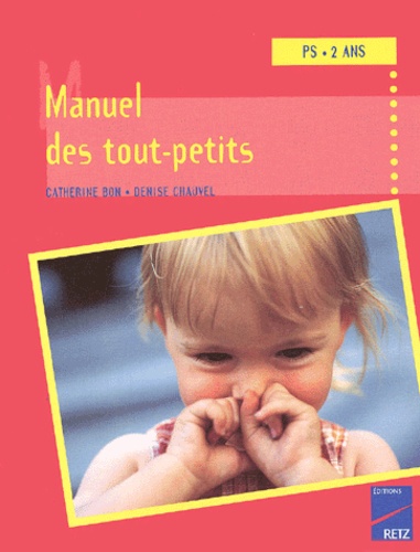 Catherine Bon et Denise Chauvel - Manuel Des Tout-Petits Ps 2 Ans.