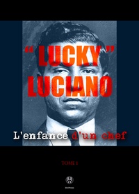 Catherine Bonfils - Lucky Luciano I - L'enfance d'un chef.