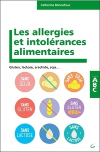 Catherine Bonnafous - Les Allergies et intolérances alimentaires - Gluten, lactose, arachides, soja....