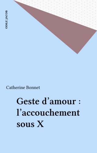 Geste d'amour. L'accouchement sous X