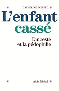 Catherine Bonnet et Catherine Bonnet - L'Enfant cassé - L'inceste et la pédophilie.