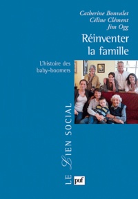 Catherine Bonvalet et Céline Clément - Réinventer la famille - L'histoire des baby-boomers.
