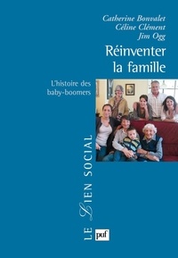 Catherine Bonvalet et Céline Clément - Réinventer la famille - L'histoire des baby-boomers.