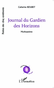 Catherine Boudet - Journal du Gardien des Horizons - Mythopoème.